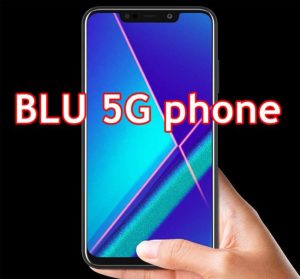 BLU 5G phone release date; BLU 5G mobile phone