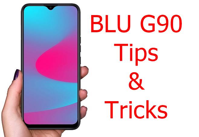 BLU G90 tips and tricks