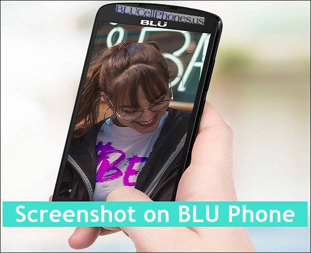 How to take a Screenshot on a BLU Phone without ROOT