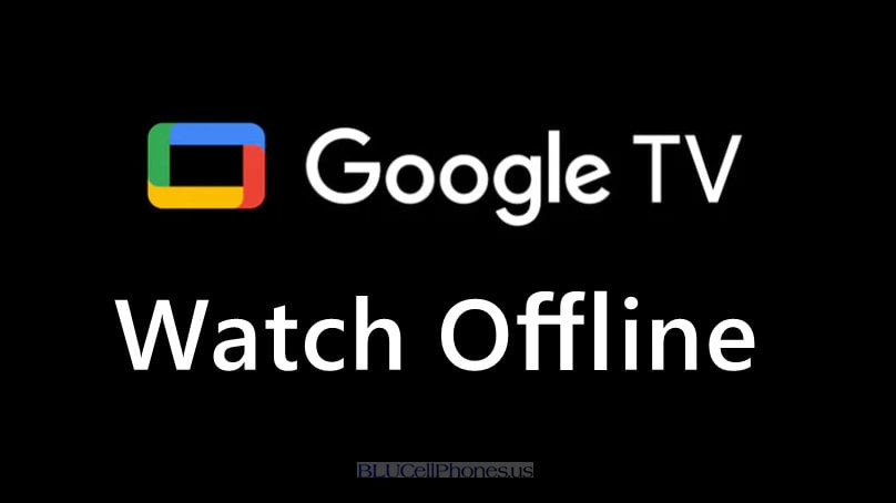 download Google TV offline