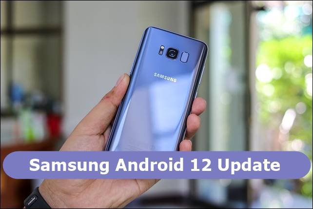 Samsung Android 12 update list; OneUI 4.0