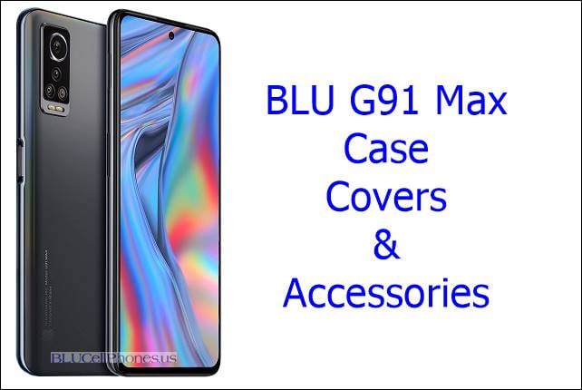 BLU G91 Max case covers, accessories