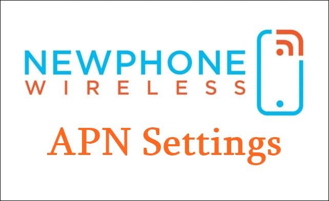 NewPhone Wireless APN Settings Android iPhone