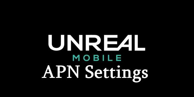 Unreal Mobile APN Settings 5G iPhone Android