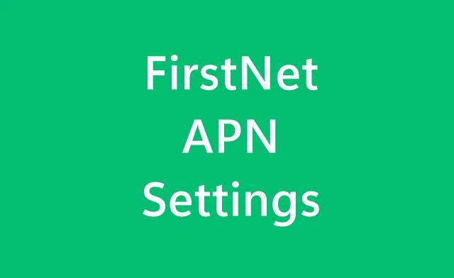 FirstNet APN Settings for iPhone & Android mobile